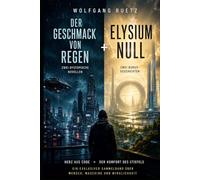 Der Geschmack von Regen & Elysium Null: Zwei Romane in einem Band