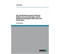 Der Gesellschaftsvertrag bei Thomas Hobbes und seine Wirkungen auf die britischen Philosophen John Locke und David Hume Plenk, Stefan (Auteur)