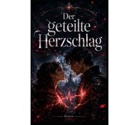 Der geteilte Herzschlag: Eine düstere Romantasy über Feinde, Magie und eine Liebe, die stärker ist als jeder Zwang