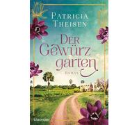 Der Gewürzgarten Roman - Die generationenübergreifende Saga voller Sinnlichkeit, Abenteuer und Gefühl! - Patricia Theisen - Blanvalet Taschenbuch Verlag - ebook (ePub) - Livre