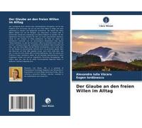 Der Glaube An Den Freien Willen Im Alltag