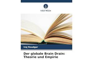 Der globale Brain Drain: Theorie und Empirie