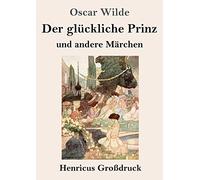 Der Glückliche Prinz Und Andere Märchen (Großdruck)