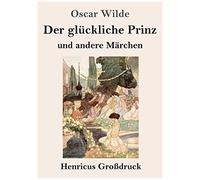 Der Glückliche Prinz Und Andere Märchen (Großdruck)