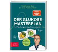 Dr. med. Matthi Der Glukose-Masterplan: In 4 Wochen gesünder, fitter, s (Poche)