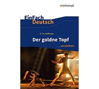 Der goldne Topf. EinFach Deutsch ... verstehen: Interpretationshilfen