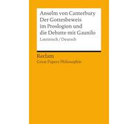 Der Gottesbeweis im "Proslogion" und die Debatte mit Gaunilo. Lateinisch/Deutsch: [Great Papers Philosophie] - Anselm von Canterbury - philosophische Texte; Analyse und historische Einordnung - 14583