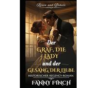 Der Graf, die Lady und der Gesang der Liebe: Historischer Regency Liebesroman