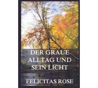 Der graue Alltag und sein Licht: Eine Frau lernt, dass das Licht im Alltag nicht gefunden, sondern gebracht werden muss