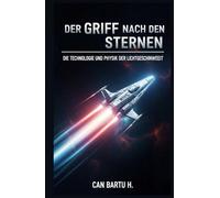 Der Griff nach den Sternen: Die Technologie und Physik der Lichtgeschwindigkeit