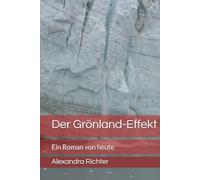 Der Grönland-Effekt: Ein Roman von heute