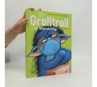 Der Grolltroll ... Ist Eifersüchtig! (Bd. 5)