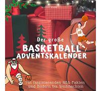 Der große Basketball-Adventskalender: Mit faszinierenden NBA-Fakten und Bildern bis Weihnachten