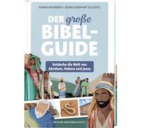 Der große Bibel-Guide: Entdecke die Welt von Abraham, Debora und Jesus