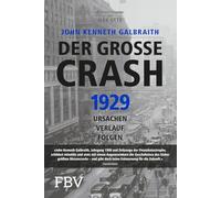 Der große Crash 1929: Ursachen, Verlauf, Folgen | Der Klassiker der Wirtschaftsliteratur jetzt als Taschenbuch. Brillante Analyse vom Star-Ökonom: Finanzkrise, Börse, Anlegerverhalten