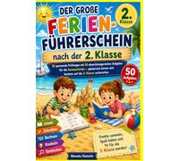Der große Ferien-Führerschein nach der 2. Klasse: 10 spannende Prüfungen mit 50 abwechslungsreichen Aufgaben für die Sommerferien - spielerisch lernen und bestens auf die 3. Klasse vorbereiten.