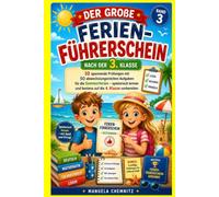 Der große Ferien-Führerschein nach der 3. Klasse: 10 spannende Prüfungen mit 50 abwechslungsreichen Aufgaben für die Sommerferien - spielerisch lernen und bestens auf die 4. Klasse vorbereiten.