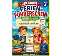 Der große Ferien-Führerschein nach der 3. Klasse: 10 spannende Prüfungen mit 50 abwechslungsreichen Aufgaben für die Sommerferien - spielerisch lernen und bestens auf die 4. Klasse vorbereiten.