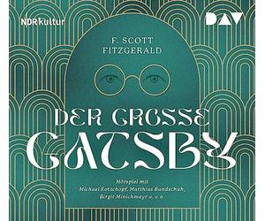 Der große Gatsby: Hörspiel mit Michael Rotschopf, Matthias Bundschuh, Birgit Minichmayr u.v.a.