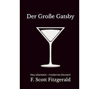 Der große Gatsby: Neu übersetzt - modernes Deutsch
