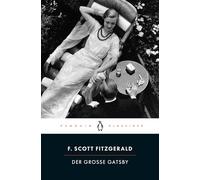 Der große Gatsby: Penguin Klassiker - In der gefeierten Neuübersetzung von Bernhard Robben, mit einem Nachwort von Claudius Seidl
