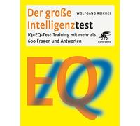 Der große Intelligenztest: IQ + EQ-Test-Training mit mehr als 600 Fragen und Antworten