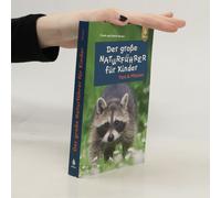 Der Große Naturführer Für Kinder: Tiere Und Pflanzen