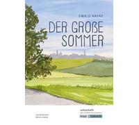 Der große Sommer - Ewald Arenz - Lehrerheft - Realschule und Werkrealschule: Unterricht, Lösungen, Didaktik, Methodik, Heft