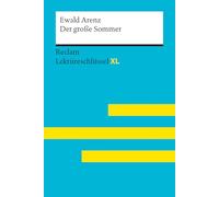 Der große Sommer von Ewald Arenz: Lektüreschlüssel mit Inhaltsangabe, Interpretation, Prüfungsaufgaben mit Lösungen, Lernglossar. (Reclam Lektüreschlüssel XL): Mit einem Interview mit Ewald Arenz