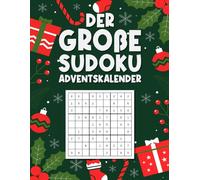 Der große Sudoku Adventskalender: 24 Tage voller Rätselspaß und Weihnachtszauber - Jeden Tag Sudokus von leicht bis schwer inkl. Bonus - Das perfekte Geschenk für Erwachsene und Senioren