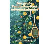 Der große Tennis-Fun-Fact-Adventskalender: Jeden Tag kuriose Geschichten, Rekorde und Ausraster zum Staunen & Schmunzeln