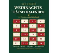 Der große Weihnachts-Rätselkalender: 24 Türchen voller Rätselspaß: Wortsuche, Sudoku, Labyrinthe und Buchstabensalat für Erwachsene und Senioren im Großformat