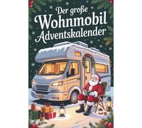 Der große Wohnmobil Adventskalender: 24 Tage voller Rätsel, Fakten, Quiz & Mitmachseiten
