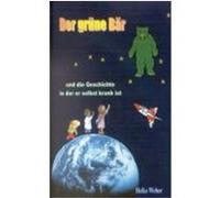 Der grüne Bär und die Geschichte in der er selbst krank ist Heike Weber (Auteur)