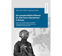 Der grundrechtliche Rahmen für Anti-Terror-Operationen in Europa: Verbote und Verpflichtungen für staatliche Sicherheitskräfte nach der Rechtsprechung des EGMR zum Recht auf Leben