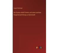 Der Gustav-Adolf-Verein Und Seine Sechste Hauptversammlung Zu Darmstadt