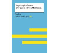 Der gute Gott von Manhattan von Ingeborg Bachmann: Lektüreschlüssel mit Inhaltsangabe, Interpretation, Prüfungsaufgaben mit Lösungen, Lernglossar. (Reclam Lektüreschlüssel XL)