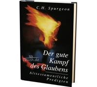 Der gute Kampf des Glaubens: Alttestamentliche Predigten