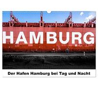 Der Hafen Hamburg bei Tag und Nacht (Wandkalender 2026 DIN A3 quer), CALVENDO Monatskalender: Der Hamburger Hafen mit neuen Perspektiven.