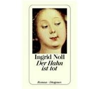 Ingrid Noll – Der Hahn ist tot – Diogenes Verlag