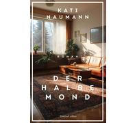 Der halbe Mond Roman | Derneuegroßehistorische Roman derBestsellerautorin - Kati Naumann - HarperCollins eBook - ebook (ePub) - Livre