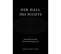Der Hall des Nichts: Die Geschichte eines Selbst, das aus dem Nichts geboren wird