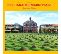 Der Hanauer Marktplatz: Surreale Bilder