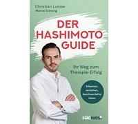 Der Hashimoto-Guide - Ihr Weg zum Therapie-Erfolg: Erkennen, verstehen, beschwerdefrei leben - Alles über die neue Volkskrankheit
