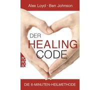 Der Healing Code – Die 6-Minuten-Heilmethode – Rowohlt