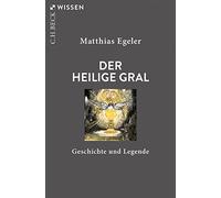 Der Heilige Gral: Geschichte und Legende