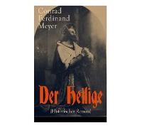 Der Heilige (Historischer Roman): Die Geschichte Eines Politischen Mord: Thomas Becket Und Henry Ii. Von England