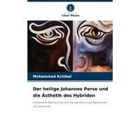 Der Heilige Johannes Perse Und Die Ästhetik Des Hybriden