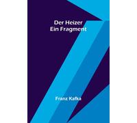 Der Heizer: Ein Fragment