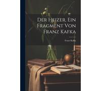 Der Heizer, Ein Fragment Von Franz Kafka